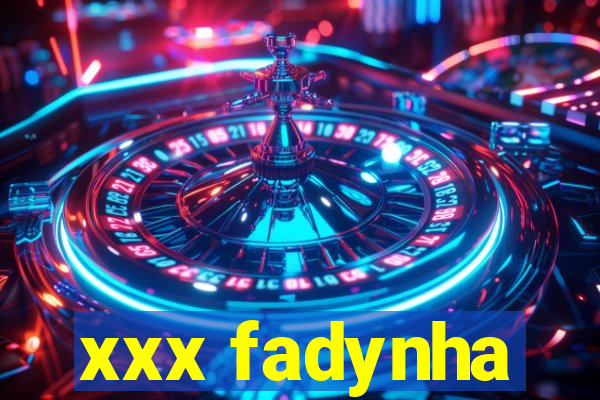 xxx fadynha